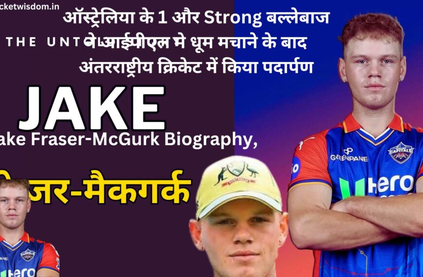 Jake Fraser-McGurk Biography,