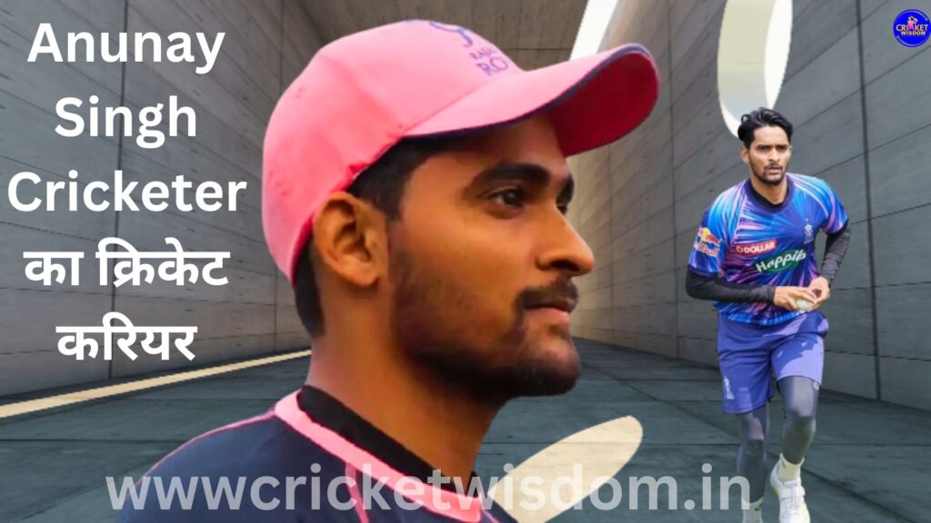 Anunay Singh Cricketer
