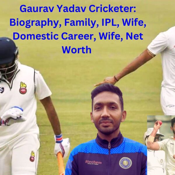 Gaurav Yadav Cricketer: