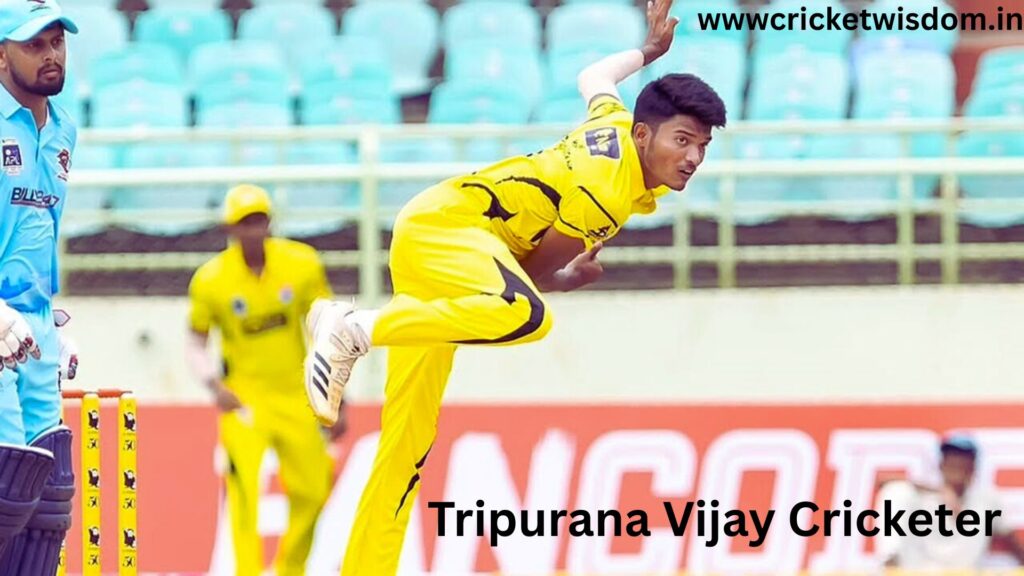 Tripurana Vijay Cricketer 