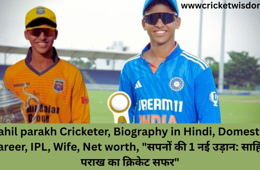 Sahil parakh Cricketer